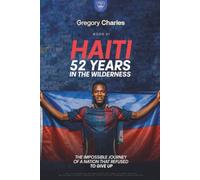Haiti: 52 Years in the Wilderness: Les Grenadiers Return to the World Cup - Qualified from Exile, Against Everything (From Nothing to Glory: The Underdogs of FIFA 2026)