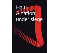 Haiti : A nation under siege