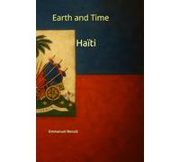 Haïti: A summary of its history, between struggles and resilience (Earth and Time)