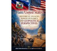 HAITI AND THE UNITED STATES: HISTORICAL LEGACIES, POWER DYNAMICS, AND GEOPOLITICAL PERSPECTIVES: ON THE OCCASION OF THE 250th ANNIVERSARY OF AMERICAN INDEPENDENCE