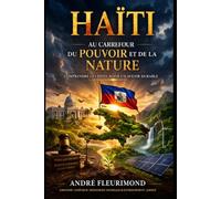 Haïti au Carrefour du Pouvoir et de la Nature: Politique, gouvernance et défis environnementaux en Haïti