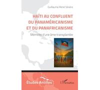 Haïti au confluent du Panaméricanisme et du Panafricanisme: Mémoire d’une âme transplantée (Etudes/Antilles)