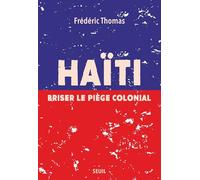 Haïti. Briser le piège colonial: Le piège néocolonial