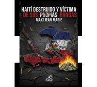 Haití destruido y víctima de sus propias bandas: Haití bajo asedio: un Estado destruido por sus propias bandas