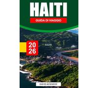 HAITI GUIDA DI VIAGGIO 2026: Una vivace fuga isolale con viste sulle montagne, ricche culture e spiagge nascoste.