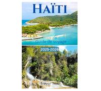 Haïti Guide de voyage 2025-2026: Explorer l'art, les musées historiques et les aventures palpitantes au pays du joyau des Caraïbes comme un local