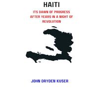 Haiti: Its dawn of progress after years in a night of revolution