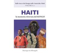 Haiti, la memoria ritrovata del Kongo (Sulle tracce dei Kongo nelle Americhe: Haiti)