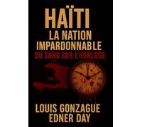 Haiti La Nation Impardonnable: Du Sang sur l'Horloge