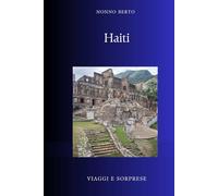 Haiti: La Prima Repubblica Nera (Viaggi e Sorprese)