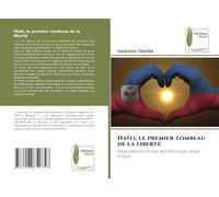 Haïti, le premier tombeau de la liberté: Fragments d’une révolution sans fusils