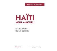 Haïti mon amour !: Les raisons de la colère (Rebonds)