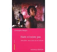 Haïti n'existe pas: 1804-2004 : deux cents ans de solitude