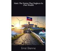 Haiti: The Nation That Neglects Its Own Wealth