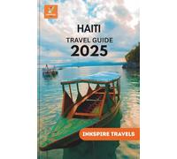 HAITI Travel Guide 2025: Immersive Journey Through the Caribbean’s Boldest SoulImmersive Journey Through the Caribbean’s Boldest Soul