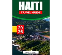 HAITI TRAVEL GUIDE 2026: A Vibrant Island Escape of Mountain Views, Rich Cultures, and Hidden Beaches.