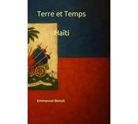 Haïti: Un résumé de son histoire, entre luttes et résilience (Terres et Temps)