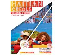 HAITIAN CREOLE - THE LANGUAGE OF FREEDOM - Edition 2025: ADVANCED LEVEL (HAITIAN CREOLE - THE LANGUAGE OF FREEDOM | Book + Workbook)