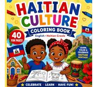 Haitian Culture Coloring Book: A Bilingual English & Haitian Creole Coloring Book for Kids to Learn, Color, and Celebrate Haitian Heritage