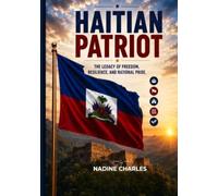 Haitian Patriot: The Legacy of Freedom, Resilience, and National Pride, It's a Pride