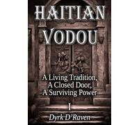 HAITIAN VODOU: A Living Tradition, a Closed Door, a Surviving Power (Sacred Systems: Power, Culture, and Respect)