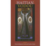 Haitian Vodou: Spirit, Myth, and Reality