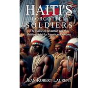 Haiti's Forgotten Soldiers: The Battle of Savannah and the Haitian Fight for American Freedom