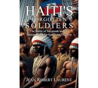 Haiti's Forgotten Soldiers: The Battle of Savannah and the Haitian Fight for American Freedom