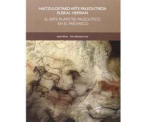 Haitzuloetako Arte Paleolitikoa Euskal Herrian. El Arte Rupestre Paleolítico En El País Vasco - Edición Bilingüe (+ DVD)