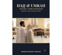 Hajj & Umrah Arabic Phrasebook: 600+ Essential Phrases, Vocabulary & Cultural Notes for Pilgrims Traveling to Mecca and Medina (Hajj & Umrah Preparation Series)