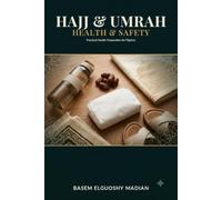 Hajj & Umrah Health & Safety Guide: A Pharmacist's Practical Guide to Heat Safety, Medications, and Common Health Issues for Pilgrims (Hajj & Umrah Preparation Series)