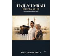 Hajj & Umrah Rituals Guide: A Complete Step-by-Step Walkthrough of the Manasik, with Duas, Special Circumstances & FAQs (Hajj & Umrah Preparation Series)