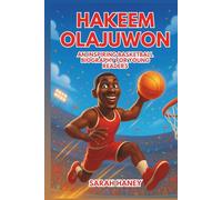Hakeem Olajuwon: An Inspiring Basketball Biography for Young Readers - The Life, Legacy, and Journey of One of the Greatest Centers of the 1990s (Legends for Little Dreamers)