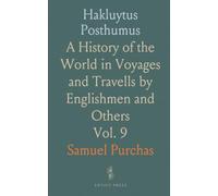 Hakluytus Posthumus: A History of the World in Voyages and Travells by Englishmen and Others