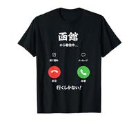Hakodate & # 8217 & # 8217 Está Llamando y Debo IR a Jap Camiseta