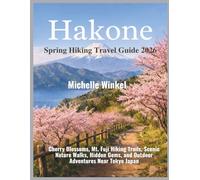 Hakone Spring Hiking Travel Guide 2026: Cherry Blossoms, Mt. Fuji Hiking Trails, Scenic Nature Walks, Hidden Gems, and Outdoor Adventures Near Tokyo Japan