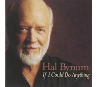 Hal Bynum - If I Could Do Anything