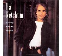 Hal Ketchum - Every Little Word