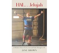 HAL…lelujah: A Mother’s Story of Love, Loss and Faith Through it All
