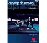 Hal Leonard Dubstep Drumming How To Apply Today's Programmed Grooves To The Drumset Book/CD