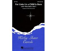 Hal Leonard For Unto Us a Child Is Born (with What Child Is This?) SATB composed by Kirby Shaw