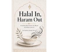 Halal In, Haram Out: Guarding What Enters the Mouth and What Leaves It