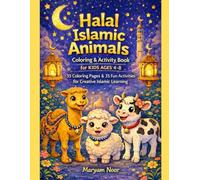 Halal Islamic Animals Coloring & Activity Book for Kids Ages 4-8: 35 Coloring Pages & 35 Fun Activities for Creative Islamic Learning
