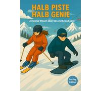 Halb Piste Halb Genie - unnützes Wissen über Ski und Snowboard - Carving Edition: Unnützes Wissen über Skifahren und Snowboard - Das lustige ... & Pannen für Skifahrer und Snowboarder