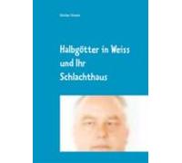 Halbgötter In Weiss Und Ihr Schlachthaus (ebook)