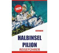 HALBINSEL PILION REISEFÜHRER 2026: Top-Aktivitäten, Strände, Bergdörfer, Wanderwege, lokale Küche und Reisetipps, um den geheimen Rückzugsort auf dem griechischen Festland zu entdecken