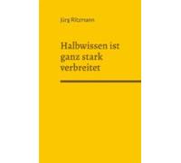 Halbwissen Ist Ganz Stark Verbreitet (ebook)