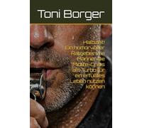 Halbzeit! Ein humorvoller Ratgeber, wie Männer die Midlife-Crisis als Turbo für ein erfülltes Leben nutzen können