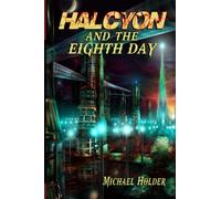 Halcyon and the Eighth Day: Volume 3