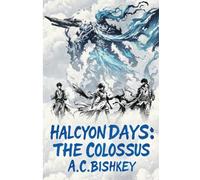 Halcyon Days: The Colossus